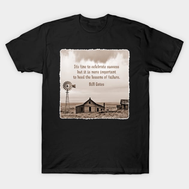 Abandoned Homestead with Bill Gates Quote T-Shirt by Lines